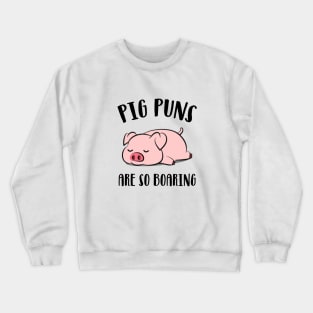 Pig Puns Are So Boaring Crewneck Sweatshirt